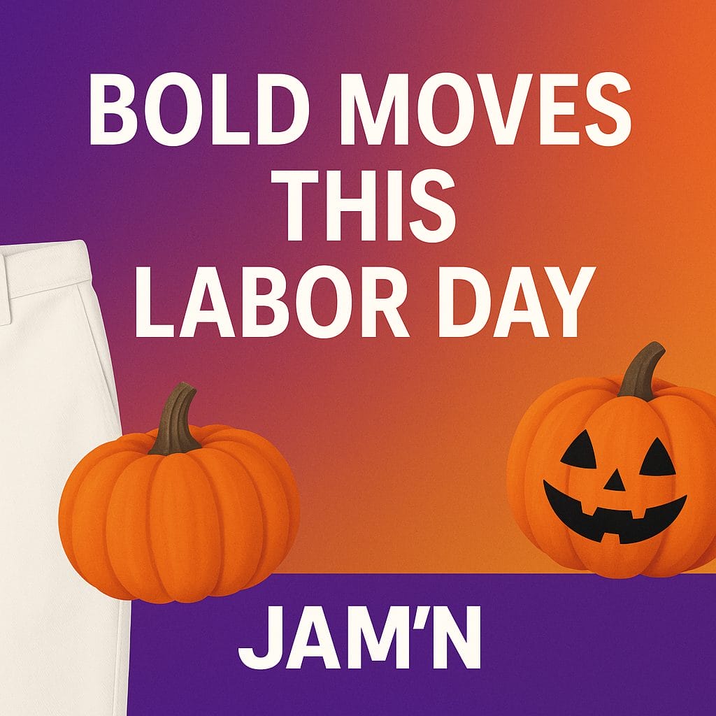 Bold Moves This Labor Day